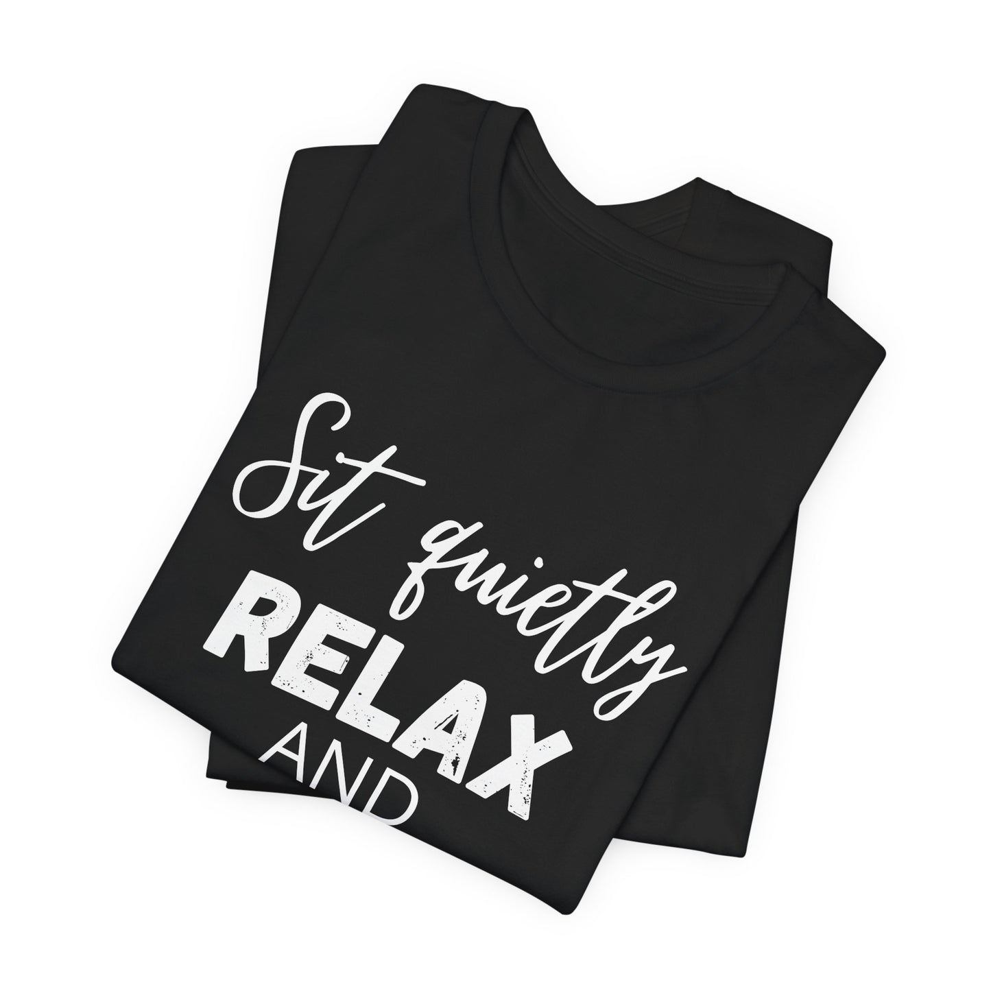 Relaxation Graphic Tee - Sit Quietly, Relax and Close Your Eyes