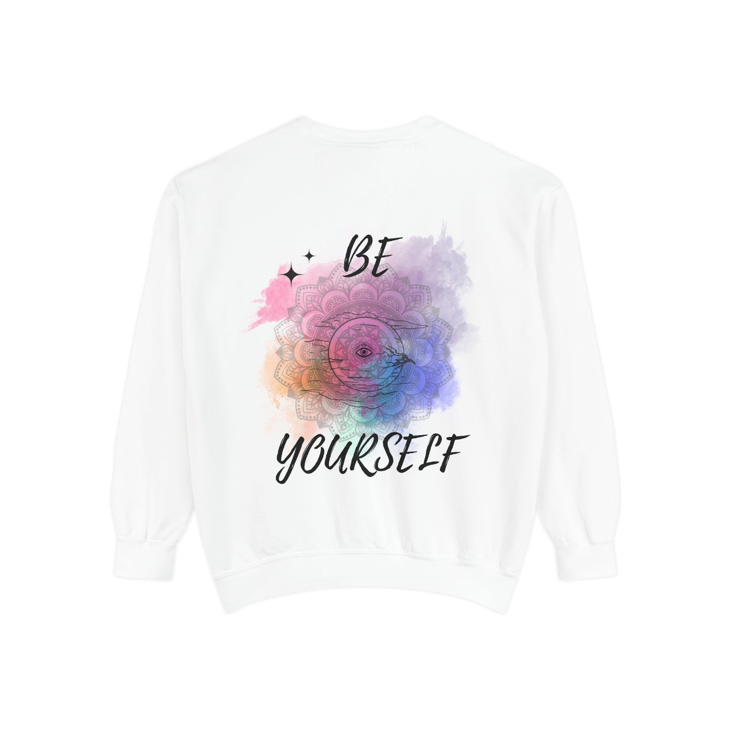 Be Yourself Garment-Dyed Sweatshirt, Unisex Cozy Sweatshirt, Inspirational Apparel, Stylish Layering Piece, Self-Expression Gift